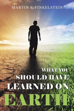 What You Should Have Learned on Earth - Finkelstein, Martin S.