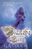 Blanche comme Sang: Tome 3 - Les Noces écarlates