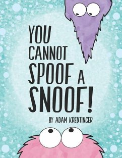 You Cannot Spoof A Snoof! - Kreutinger, Adam