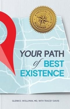 Your Path of Best Existence: A Medical Guide's Roadmap - Wollman, Glenn