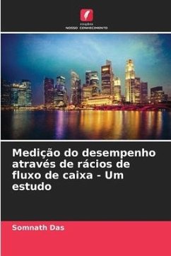 Medição do desempenho através de rácios de fluxo de caixa - Um estudo - Das, Somnath