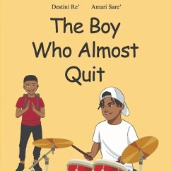 The Boy Who Almost Quit - Re', Destini; Sare', Amari