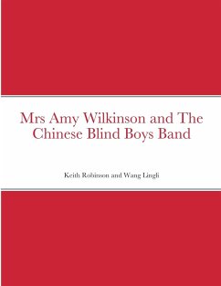 Mrs Amy Wilkinson and The Chinese Blind Boys Band - Robinson, Keith; Lingli, Wang