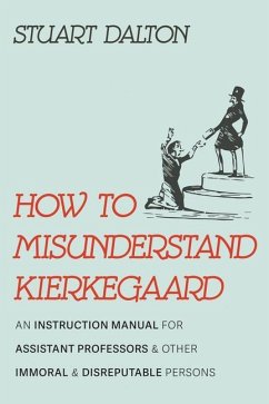 How to Misunderstand Kierkegaard - Dalton, Stuart