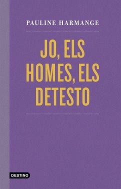 Jo, els homes, els detesto - Ubach, Mercè; Harmange, Pauline