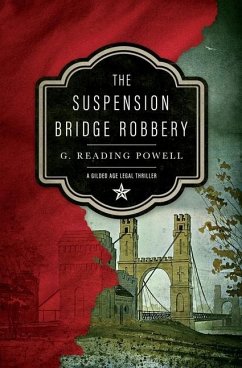 The Suspension Bridge Robbery: A Gilded Age Legal Thriller - Powell, G. Reading