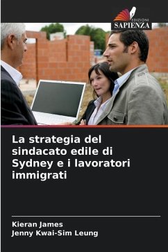 La strategia del sindacato edile di Sydney e i lavoratori immigrati - James, Kieran;Kwai-Sim Leung, Jenny