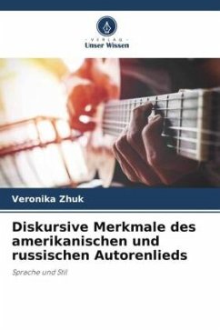 Diskursive Merkmale des amerikanischen und russischen Autorenlieds - Zhuk, Veronika