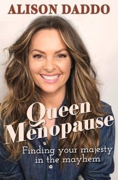 Queen Menopause: Finding Your Majesty in the Mayhem - Daddo, Alison