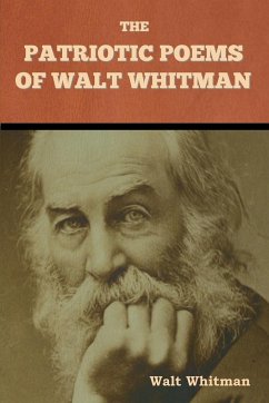 The Patriotic Poems of Walt Whitman - Whitman, Walt