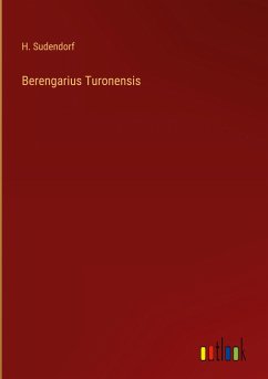 Berengarius Turonensis - Sudendorf, H.