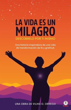 La vida es un milagro - Orrego, Vilma O.