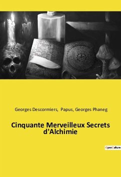 Cinquante Merveilleux Secrets d'Alchimie - Papus; Phaneg, Georges; Descormiers, Georges