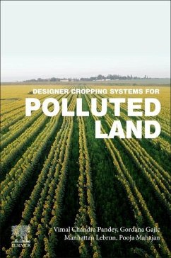 Designer Cropping Systems for Polluted Land - Pandey, Vimal Chandra (Consultant, Council of Science and Technology; Gajic, Gordana (Research Associate, Department of Ecology, Institute; Lebrun, Manhattan (University of Orleans, France)