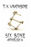 Six Bone: Anthology 6