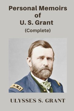 Personal Memoirs of U. S. Grant, Complete - Grant, Ulysses S.