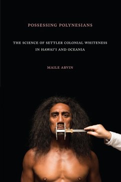 Possessing Polynesians (eBook, PDF) - Maile Renee Arvin, Arvin