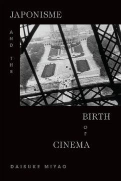 Japonisme and the Birth of Cinema (eBook, PDF) - Daisuke Miyao, Miyao