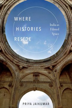 Where Histories Reside (eBook, PDF) - Priya Jaikumar, Jaikumar