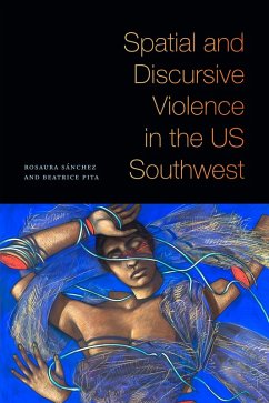 Spatial and Discursive Violence in the US Southwest (eBook, PDF) - Rosaura Sanchez, Sanchez