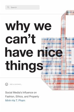 Why We Can't Have Nice Things (eBook, PDF) - Minh-Ha T. Pham, Pham