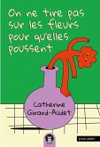 On ne tire pas sur les fleurs pour qu'elles poussent (eBook, ePUB)