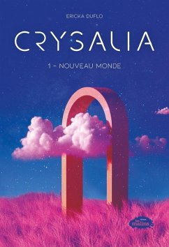 Crysalia tome 1: Nouveau monde (eBook, ePUB) - Ericka Duflo, Duflo