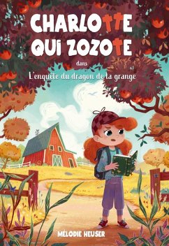 Charlotte qui zozote dans l'enquete du dragon de la grange (eBook, ePUB) - Melodie Heuser, Heuser