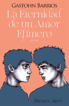 La Eternidad de un Amor Efímero (Buenos Aires) (eBook, ePUB) - Barrios, Gastohn