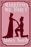 Marrying Mr. Darcy: A Sensual &quote;Pride & Prejudice&quote; Variation (eBook, ePUB)