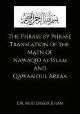 The Phrase by Phrase Translation of the Matn of Nawaqid Al Islam and Qawaaidul Arba (Phrase by Phrase Translation of Classical Texts of Islam, #1) (eBook, ePUB)