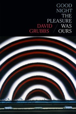 Good night the pleasure was ours (eBook, PDF) - David Grubbs, Grubbs