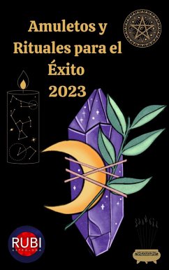Amuletos y Rituales para el Éxito en el 2023 (eBook, ePUB) - Astrologa, Rubi