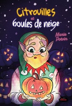 Citrouilles et boules de neige (eBook, ePUB) - Marie Potvin, Potvin