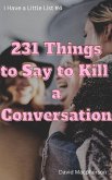 231 Things to Say to Killa Conversation (I Have a Little List, #4) (eBook, ePUB) 231 Things to Say to Killa Conversation (I Have a Little List, #4) (eBook, ePUB)