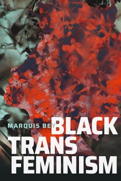 Black Trans Feminism (eBook, PDF) - Marquis Bey, Bey