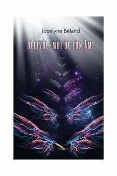 Delivre-moi de ton ame (eBook, ePUB) - Jocelyne Beland, Beland