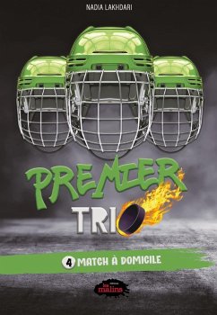 Premier trio tome 4: Match à domicile (eBook, ePUB) - Nadia Lakhdari, Lakhdari