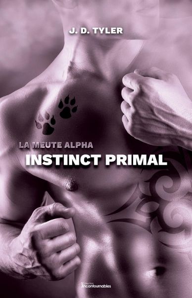 La meute Alpha, tome 1 - Instinct primal (eBook, ePUB) La meute Alpha, tome 1 - Instinct primal (eBook, ePUB)