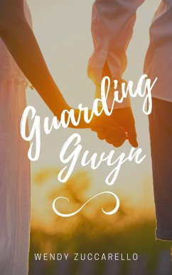 Guarding Gwyn (eBook, ePUB) - Zuccarello, Wendy
