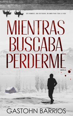 Mientras Buscaba Perderme (Edición Completa) (eBook, ePUB) - Barrios, Gastohn