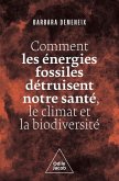 Comment les énergies fossiles détruisent notre santé, le climat et la biodiversité (eBook, ePUB)