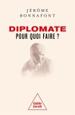 Diplomate, pour quoi faire ? (eBook, ePUB)