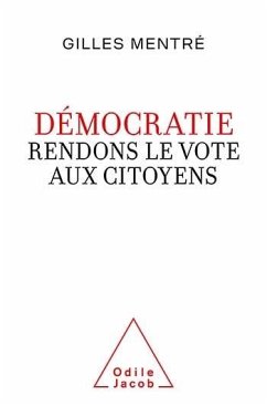 Démocratie. Rendons le vote aux citoyens (eBook, ePUB) - Gilles Mentre, Mentre