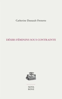 Désirs féminins sous contrainte (eBook, PDF) - Catherine Dussault Frenette, Dussault Frenette