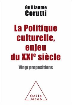 La Politique culturelle, enjeu du XXIe siècle (eBook, ePUB) - Guillaume Cerutti, Cerutti