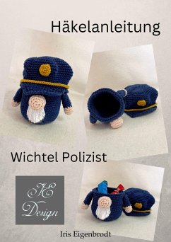 Häkelanleitung Wichtel Polizist (eBook, ePUB) - Eigenbrodt, Iris