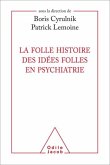 La Folle histoire des idées folles en psychiatrie (eBook, ePUB)