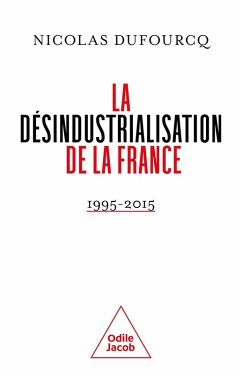 La Désindustrialisation de la France (eBook, ePUB) - Nicolas Dufourcq, Dufourcq