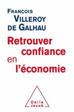 Retrouver confiance en l'économie (eBook, ePUB) - Francois Villeroy de Galhau, Villeroy de Galhau